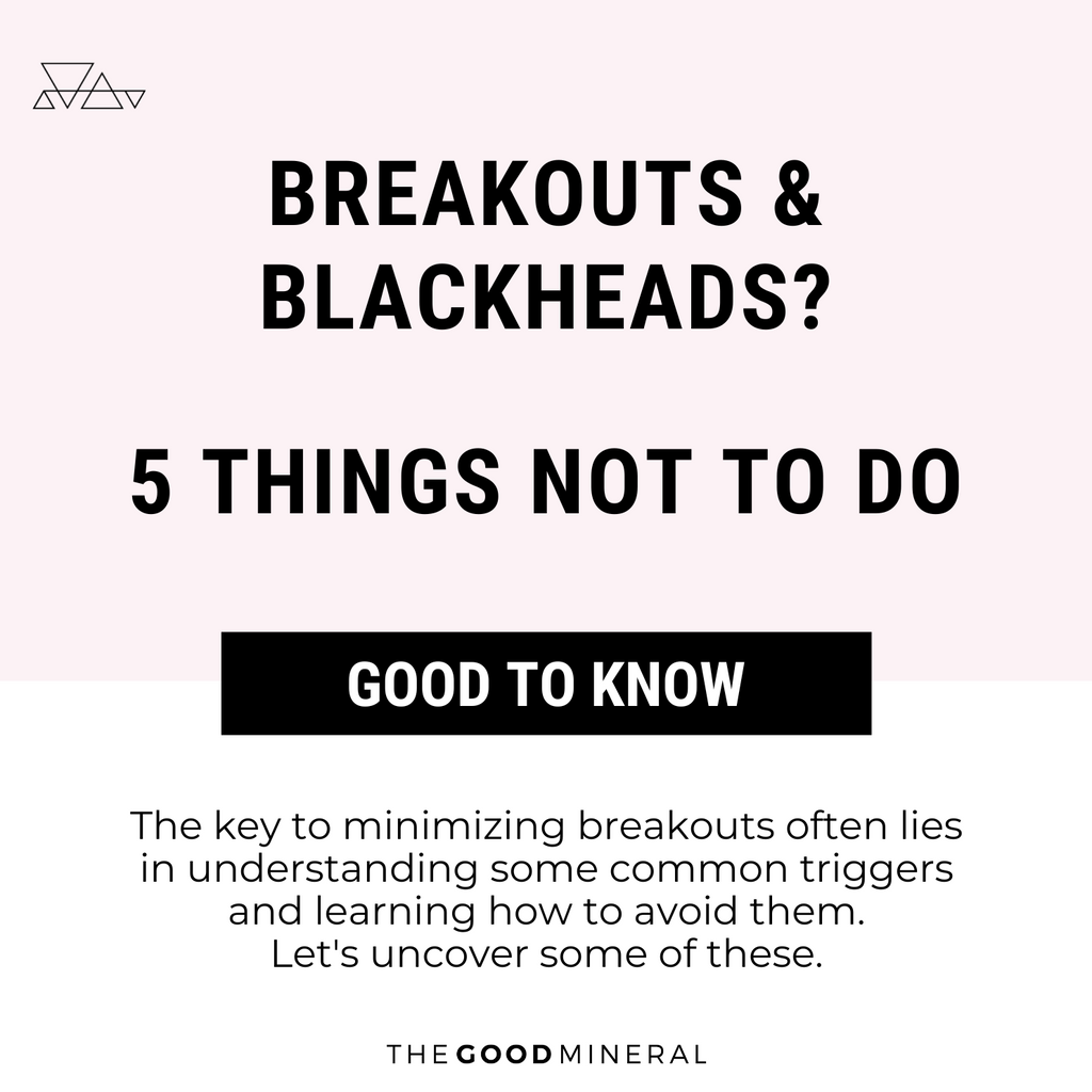 Break-out Prone Skin? 5 Things Not To Do!